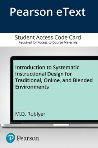 Cover of Introduction to Systematic Instructional Design for Traditional, Online, and Blended Environments, Enhanced Pearson eText -- Access Card