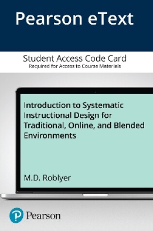 Cover of Introduction to Systematic Instructional Design for Traditional, Online, and Blended Environments, Enhanced Pearson eText -- Access Card