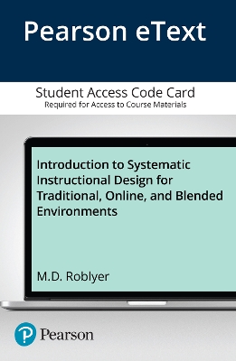 Book cover for Introduction to Systematic Instructional Design for Traditional, Online, and Blended Environments, Enhanced Pearson eText -- Access Card