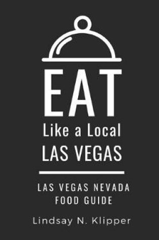 Cover of Eat Like a Local- Las Vegas