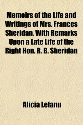 Book cover for Memoirs of the Life and Writings of Mrs. Frances Sheridan, with Remarks Upon a Late Life of the Right Hon. R. B. Sheridan