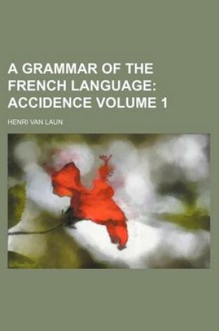 Cover of A Grammar of the French Language Volume 1