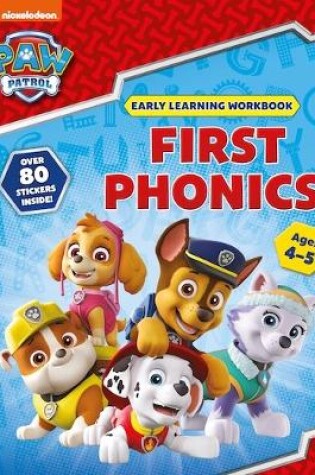 Cover of First Phonics (Ages 4 to 5; PAW Patrol Early Learning Sticker Workbook)