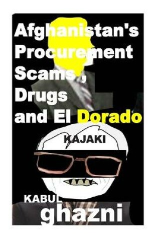 Cover of Afghanistans Procurement Scams, Drugs and El Dorado