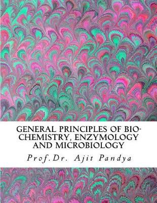 Book cover for General Principles of Bio-Chemistry, Enzymology and Microbiology