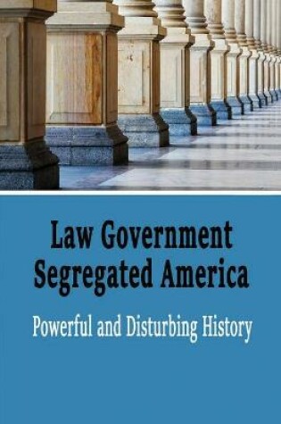Cover of Law Government Segregated America