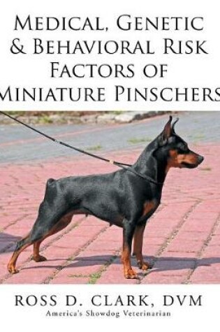Cover of Medical, Genetic & Behavioral Risk Factors of Miniature Pinschers