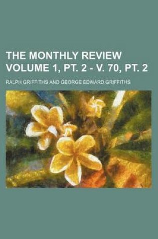 Cover of The Monthly Review Volume 1, PT. 2 - V. 70, PT. 2