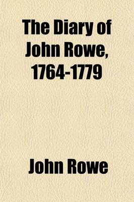 Book cover for The Diary of John Rowe, 1764-1779