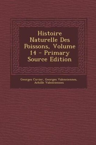 Cover of Histoire Naturelle Des Poissons, Volume 14 - Primary Source Edition