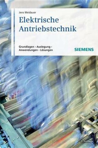 Cover of Elektrische Antriebstechnik: Grundlagen, Auslegung, Anwendungen, Lsungen