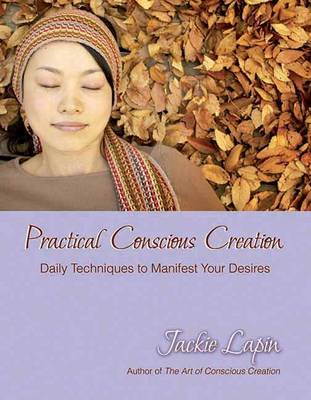 Book cover for Practical Conscious Creation: Daily Techniques to Manifest Your Desires