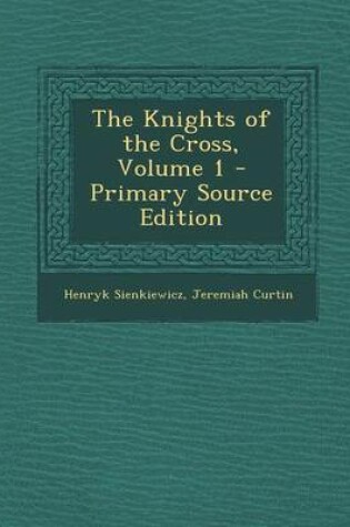 Cover of The Knights of the Cross, Volume 1 - Primary Source Edition