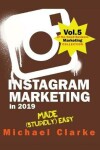 Book cover for Instagram Marketing in 2019 Made (Stupidly) Easy