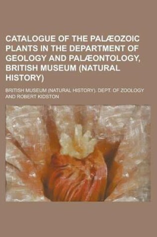 Cover of Catalogue of the Palaeozoic Plants in the Department of Geology and Palaeontology, British Museum (Natural History)