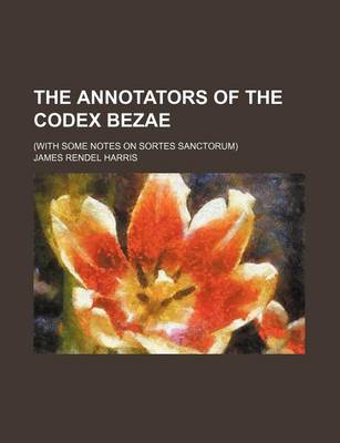 Book cover for The Annotators of the Codex Bezae; (With Some Notes on Sortes Sanctorum)