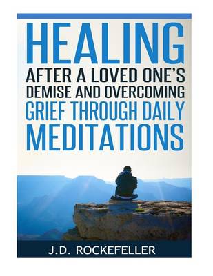 Book cover for Healing After a Loved One's Demise and Overcoming Grief Through Daily Meditations
