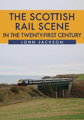 Book cover for The Scottish Rail Scene in the Twenty-First Century