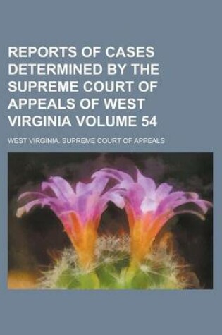 Cover of Reports of Cases Determined by the Supreme Court of Appeals of West Virginia Volume 54