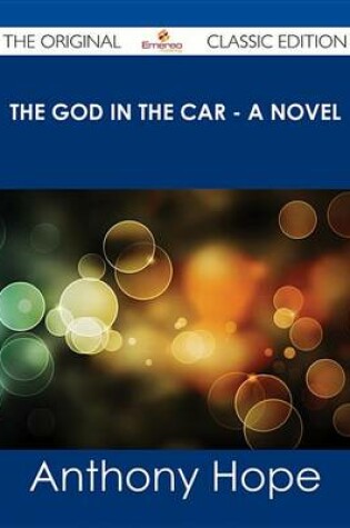 Cover of The God in the Car - A Novel - The Original Classic Edition