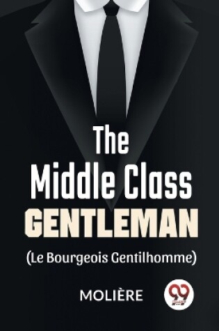 Cover of The Middle-Class Gentleman ( le bourgeois gentilhomme)
