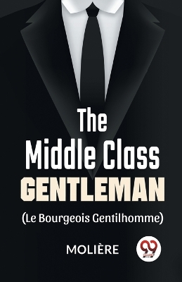 Book cover for The Middle-Class Gentleman (Le Bourgeois Gentilhomme)