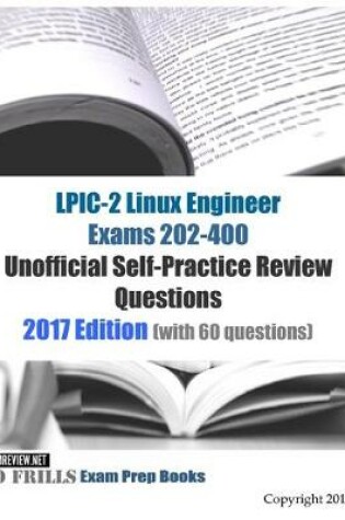 Cover of LPIC-2 Linux Engineer Exams 202-400 Unofficial Self-Practice Review Questions