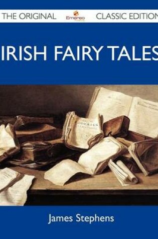 Cover of Irish Fairy Tales - The Original Classic Edition