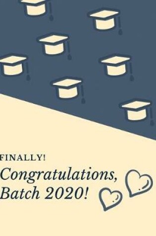 Cover of Finally Congratulations, Batch 2020!