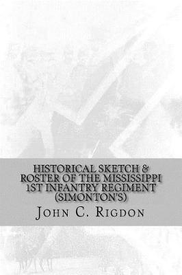 Book cover for Historical Sketch & Roster of the Mississippi 1st Infantry Regiment (Simonton's)