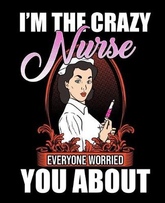 Book cover for I Am the Crazy Nurse