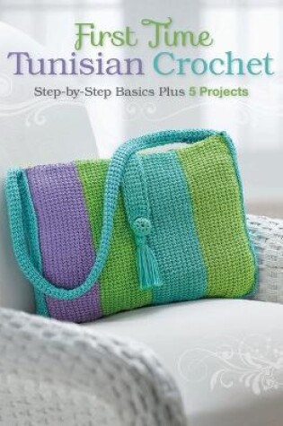 Cover of First Time Tunisian Crochet