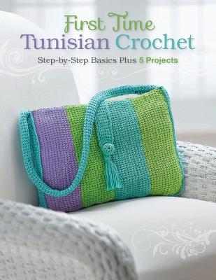 Book cover for First Time Tunisian Crochet