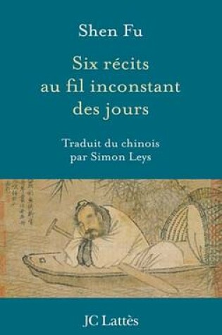 Cover of Six Recits Au Fil Inconstant Des Jours