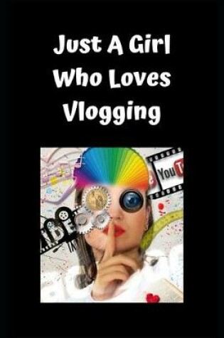 Cover of Just A Girl Who Loves Vlogging