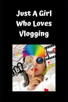 Book cover for Just A Girl Who Loves Vlogging