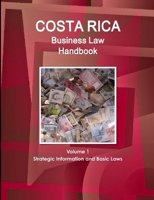 Book cover for Costa Rica Business Law Handbook Volume 1 Strategic Information and Basic Laws