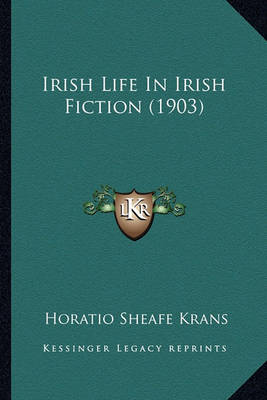 Book cover for Irish Life in Irish Fiction (1903) Irish Life in Irish Fiction (1903)