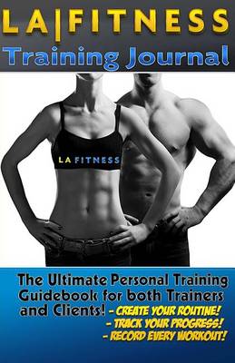 Book cover for The LA Fitness Personal Training Journal & Logbook