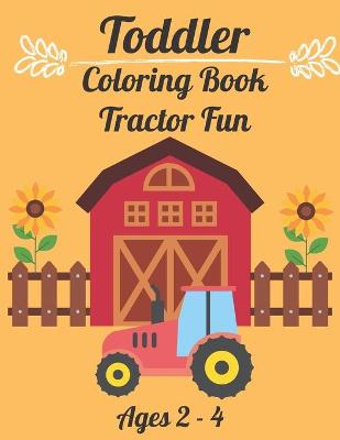 Book cover for Toddler Coloring Book Tractor Fun