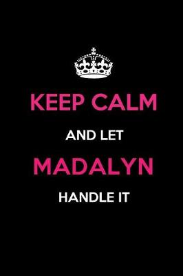 Book cover for Keep Calm and Let Madalyn Handle It