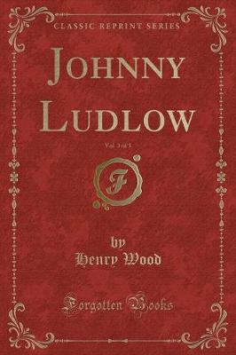 Book cover for Johnny Ludlow, Vol. 3 of 3 (Classic Reprint)