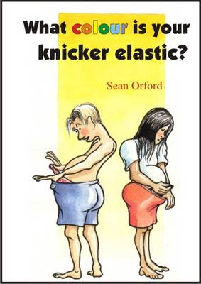 Book cover for What Colour is Your Knicker-elastic?