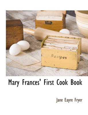 Book cover for Mary Frances' First Cook Book