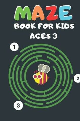 Cover of Maze Book For Kids Ages 3