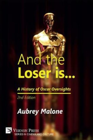 Cover of And the Loser is: A History of Oscar Oversights