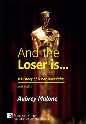 Cover of And the Loser is: A History of Oscar Oversights