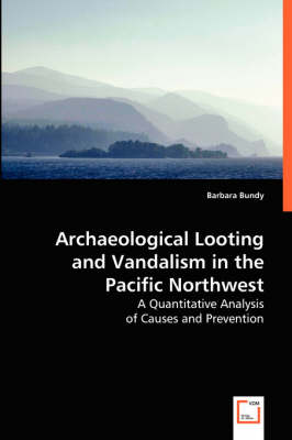 Book cover for Archaeological Looting and Vandalism in the Pacific Northwest