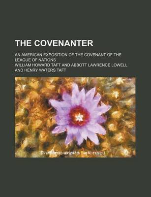 Book cover for The Covenanter; An American Exposition of the Covenant of the League of Nations