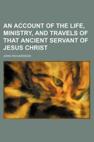 Cover of An Account of the Life, Ministry, and Travels of That Ancient Servant of Jesus Christ